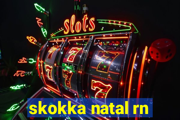skokka natal rn